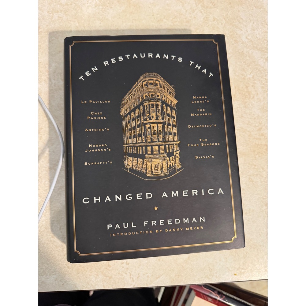 Ten Restaurants That Changed America Paul Freedman Hardcover 1st Edition 2016